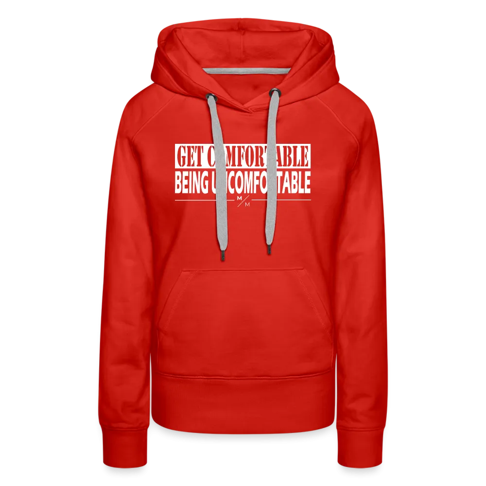 Get Comfortable Being Uncomfortable- Women’s Premium Hoodie