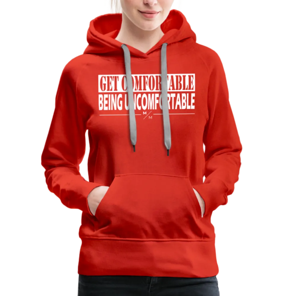 Get Comfortable Being Uncomfortable- Women’s Premium Hoodie