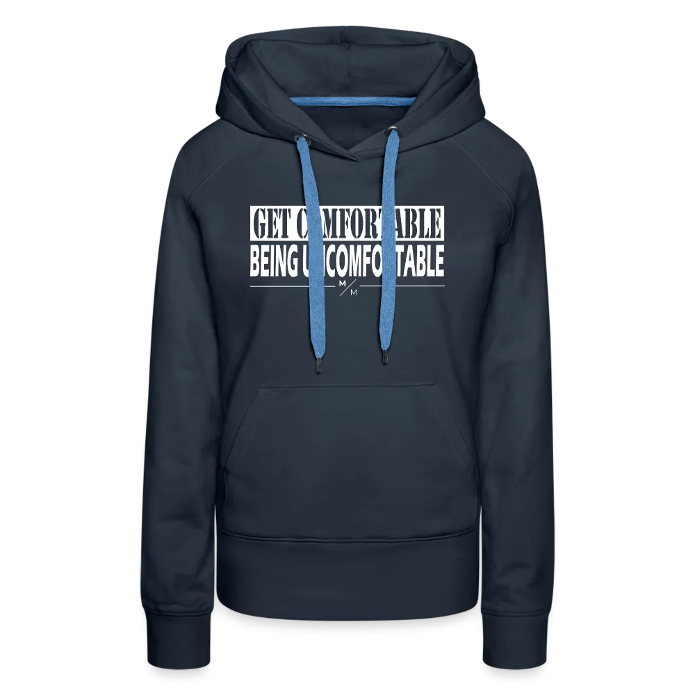 Get Comfortable Being Uncomfortable- Women’s Premium Hoodie